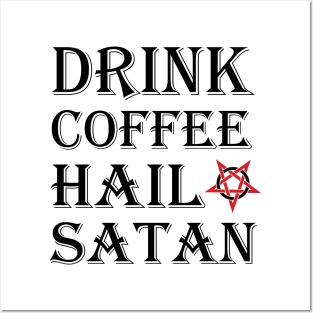 DRINK COFFEE HAIL SATAN Posters and Art